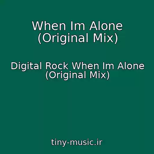 کاور آهنگ When Im Alone (Original Mix) از Digital Rock When Im Alone (Original Mix)