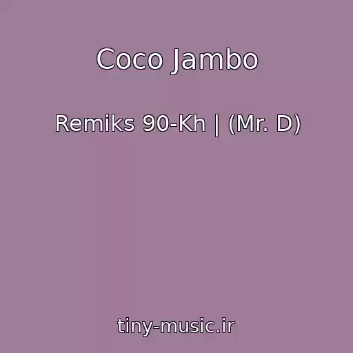 کاور آهنگ Coco Jambo از Remiks 90-Kh | (Mr. D)