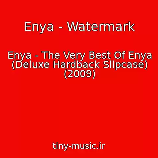 کاور آهنگ Enya - Watermark از Enya - The Very Best Of Enya (Deluxe Hardback Slipcase) (2009)