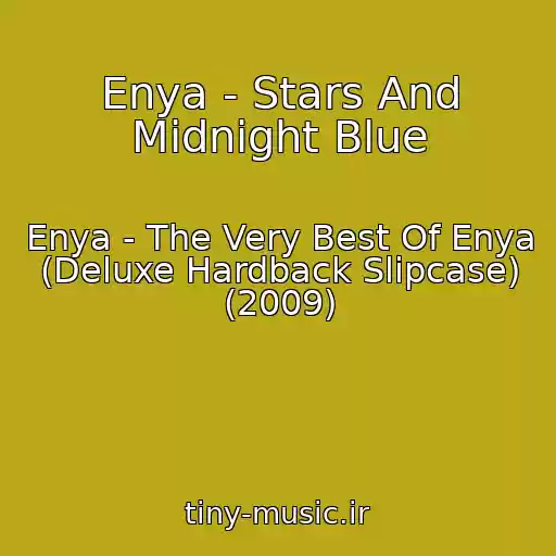 کاور آهنگ Enya - Stars And Midnight Blue از Enya - The Very Best Of Enya (Deluxe Hardback Slipcase) (2009)