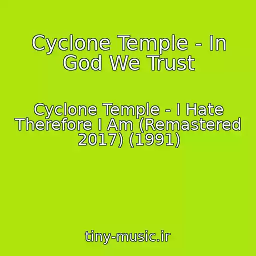 کاور آهنگ Cyclone Temple - In God We Trust از Cyclone Temple - I Hate Therefore I Am (Remastered 2017) (1991)