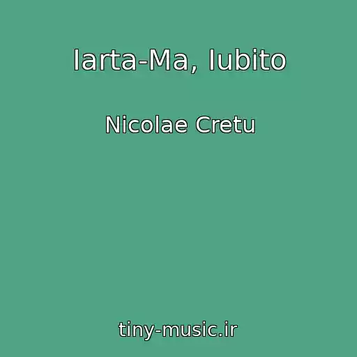 کاور آهنگ Iarta-Ma, Iubito از Nicolae Cretu