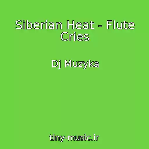 کاور آهنگ Siberian Heat - Flute Cries از Dj Muzyka