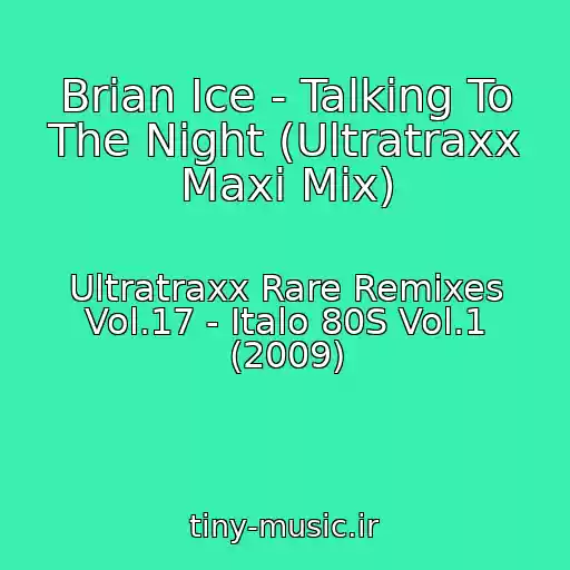 کاور آهنگ Brian Ice - Talking To The Night (Ultratraxx Maxi Mix) از Ultratraxx Rare Remixes Vol.17 - Italo 80S Vol.1 (2009)