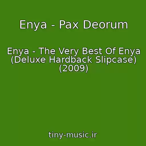 کاور آهنگ Enya - Pax Deorum از Enya - The Very Best Of Enya (Deluxe Hardback Slipcase) (2009)