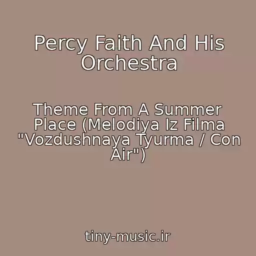 کاور آهنگ Percy Faith And His Orchestra از Theme From A Summer Place (Melodiya Iz Filma "Vozdushnaya Tyurma / Con Air")