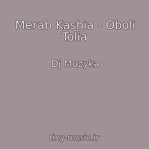 کاور آهنگ Merab Kashia - Oboli Tolia از Dj Muzyka