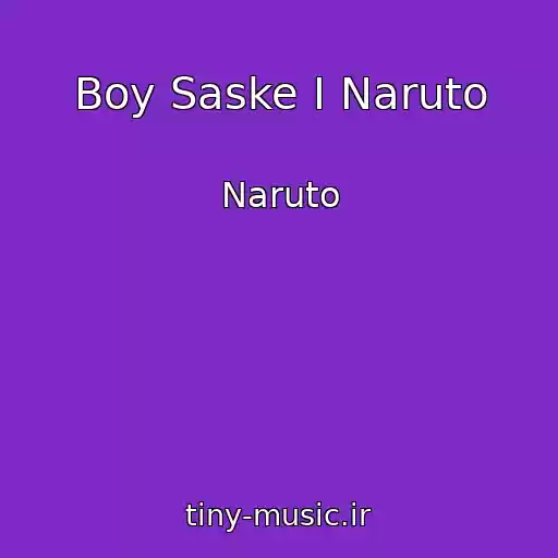 کاور آهنگ Boy Saske I Naruto از Naruto