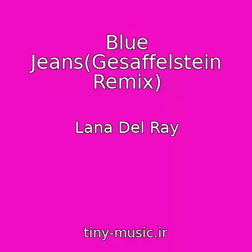 کاور آهنگ Blue Jeans(Gesaffelstein Remix) از Lana Del Ray