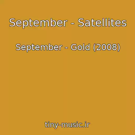 کاور آهنگ September - Satellites از September - Gold (2008)