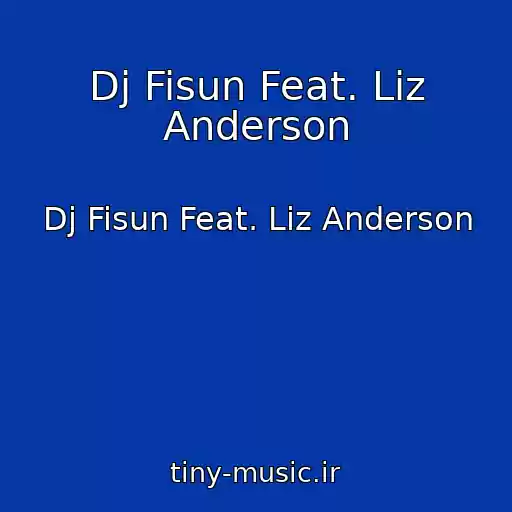 کاور آهنگ Dj Fisun Feat. Liz Anderson از Dj Fisun Feat. Liz Anderson