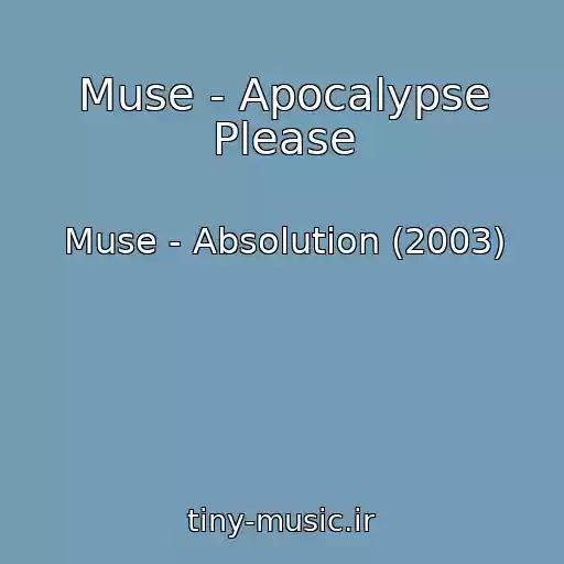 کاور آهنگ Muse - Apocalypse Please از Muse - Absolution (2003)