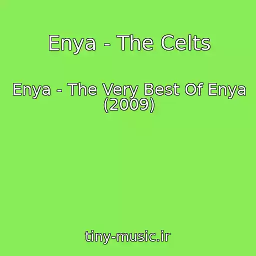 کاور آهنگ Enya - The Celts از Enya - The Very Best Of Enya (2009)