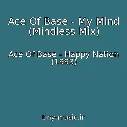 کاور آهنگ Ace Of Base - My Mind (Mindless Mix) از Ace Of Base - Happy Nation (1993)