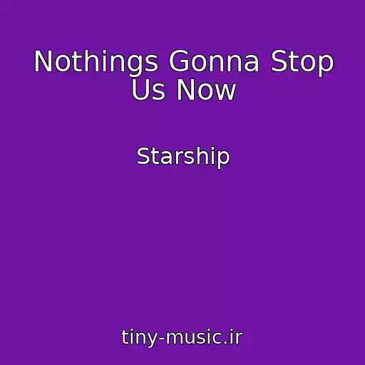 کاور آهنگ Nothings Gonna Stop Us Now از Starship
