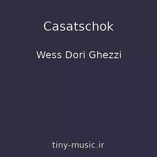 کاور آهنگ Casatschok از Wess Dori Ghezzi