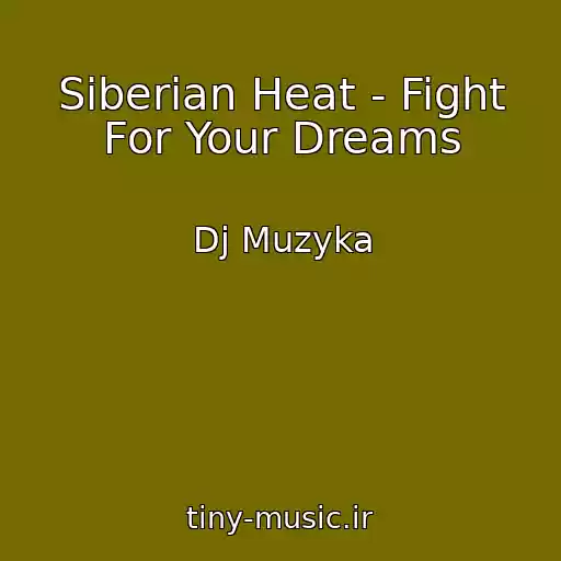کاور آهنگ Siberian Heat - Fight For Your Dreams از Dj Muzyka