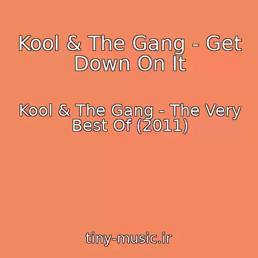کاور آهنگ Kool & The Gang - Get Down On It از Kool & The Gang - The Very Best Of (2011)
