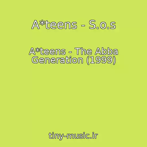 کاور آهنگ A*teens - S.o.s از A*teens - The Abba Generation (1999)