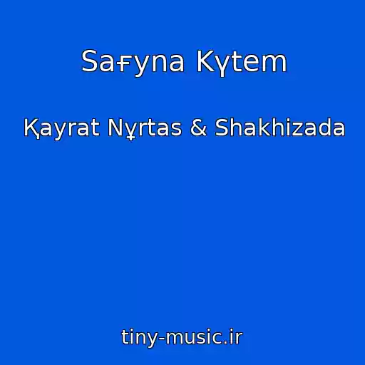 کاور آهنگ Saғyna Kүtem از Қayrat Nұrtas & Shakhizada