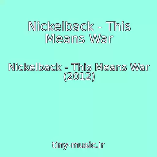 کاور آهنگ Nickelback - This Means War از Nickelback - This Means War (2012)