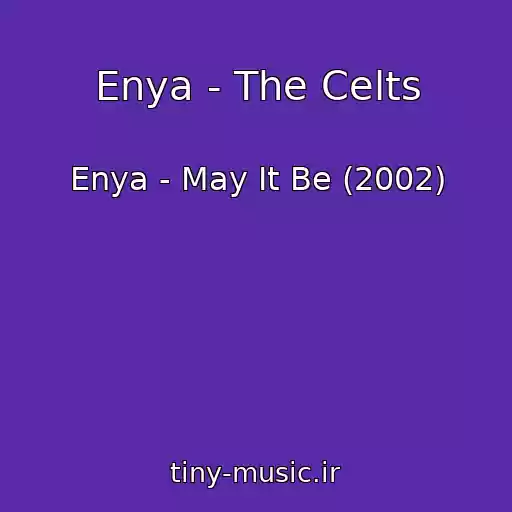 کاور آهنگ Enya - The Celts از Enya - May It Be (2002)