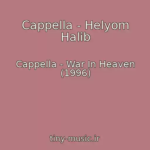 کاور آهنگ Cappella - Helyom Halib از Cappella - War In Heaven (1996)
