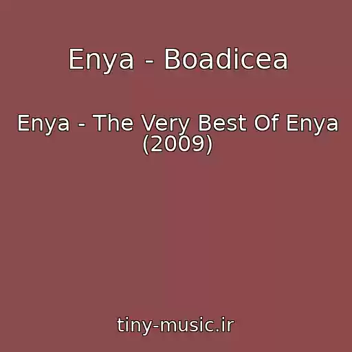 کاور آهنگ Enya - Boadicea از Enya - The Very Best Of Enya (2009)