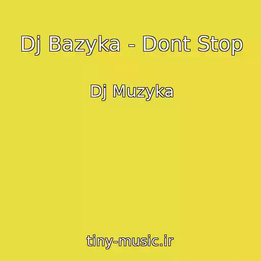 کاور آهنگ Dj Bazyka - Dont Stop از Dj Muzyka
