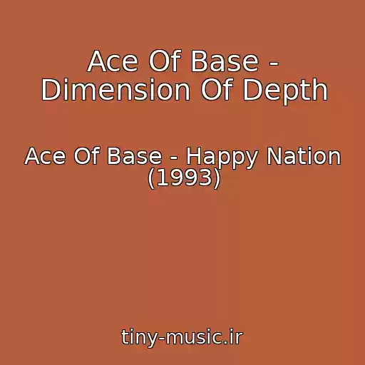کاور آهنگ Ace Of Base - Dimension Of Depth از Ace Of Base - Happy Nation (1993)