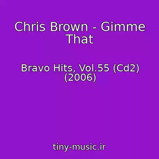 کاور آهنگ Chris Brown - Gimme That از Bravo Hits, Vol.55 (Cd2) (2006)