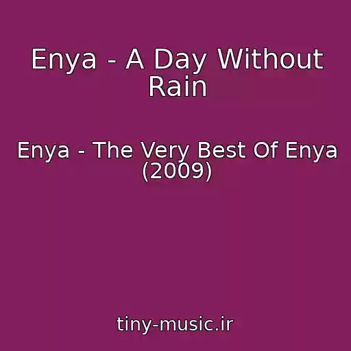 کاور آهنگ Enya - A Day Without Rain از Enya - The Very Best Of Enya (2009)