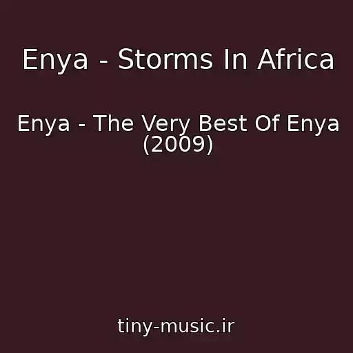 کاور آهنگ Enya - Storms In Africa از Enya - The Very Best Of Enya (2009)