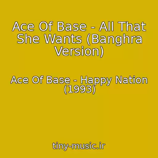 کاور آهنگ Ace Of Base - All That She Wants (Banghra Version) از Ace Of Base - Happy Nation (1993)
