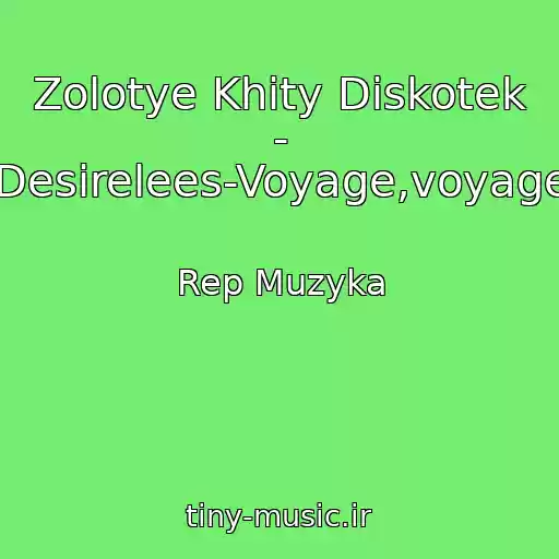 کاور آهنگ Zolotye Khity Diskotek - Desirelees-Voyage,voyage از Rep Muzyka