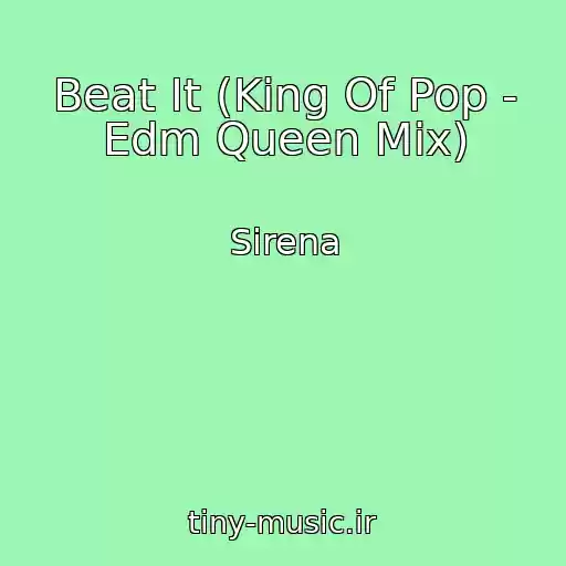 کاور آهنگ Beat It (King Of Pop - Edm Queen Mix) از Sirena