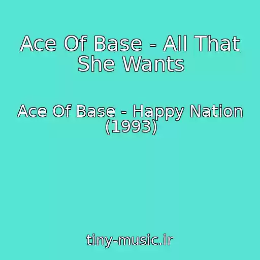 کاور آهنگ Ace Of Base - All That She Wants از Ace Of Base - Happy Nation (1993)