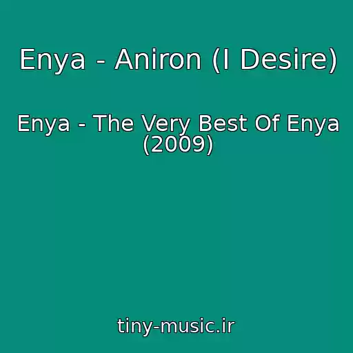 کاور آهنگ Enya - Aniron (I Desire) از Enya - The Very Best Of Enya (2009)