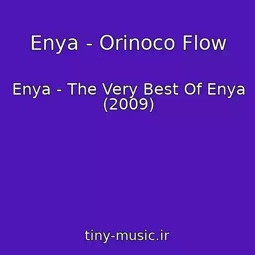 کاور آهنگ Enya - Orinoco Flow از Enya - The Very Best Of Enya (2009)