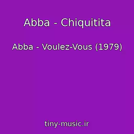 کاور آهنگ Abba - Chiquitita از Abba - Voulez-Vous (1979)