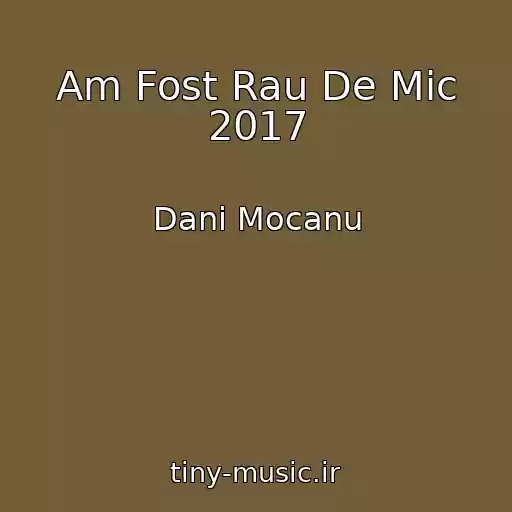 کاور آهنگ Am Fost Rau De Mic 2017 از Dani Mocanu