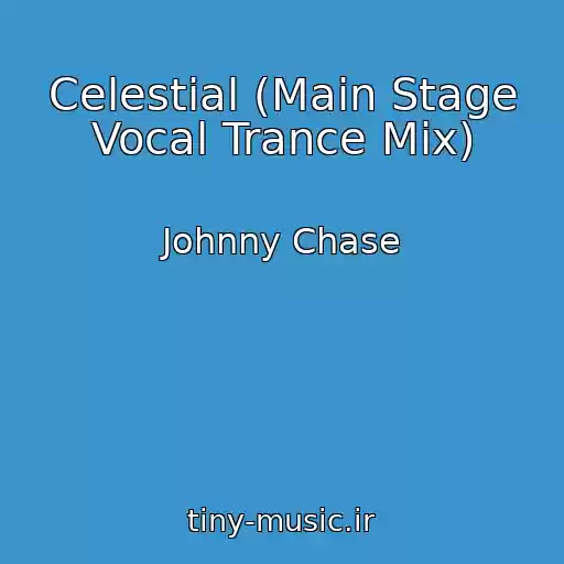 کاور آهنگ Celestial (Main Stage Vocal Trance Mix) از Johnny Chase