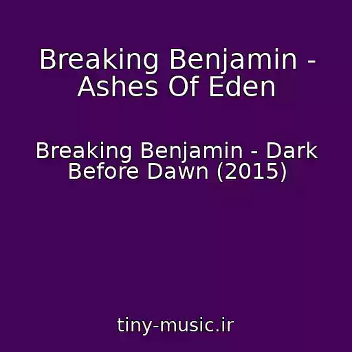 کاور آهنگ Breaking Benjamin - Ashes Of Eden از Breaking Benjamin - Dark Before Dawn (2015)