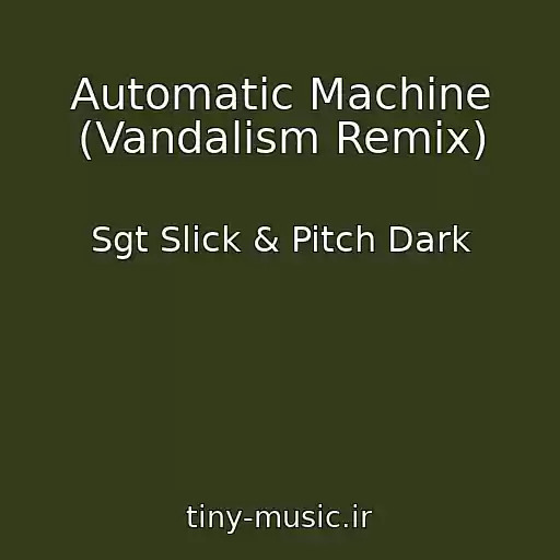 کاور آهنگ Automatic Machine (Vandalism Remix) از Sgt Slick & Pitch Dark