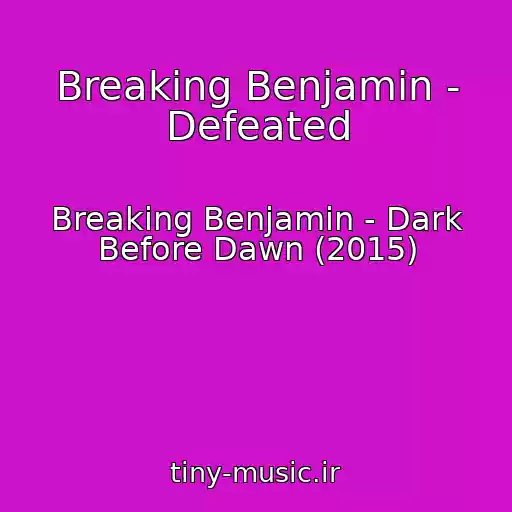 کاور آهنگ Breaking Benjamin - Defeated از Breaking Benjamin - Dark Before Dawn (2015)