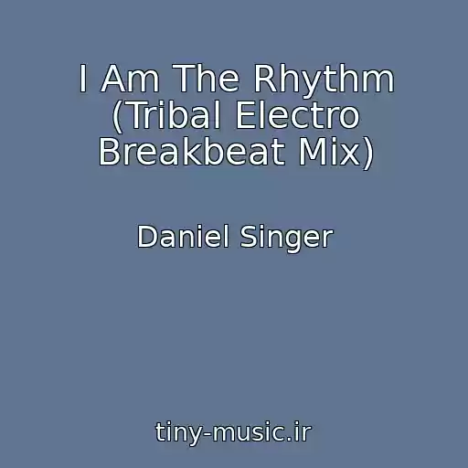 کاور آهنگ I Am The Rhythm (Tribal Electro Breakbeat Mix) از Daniel Singer