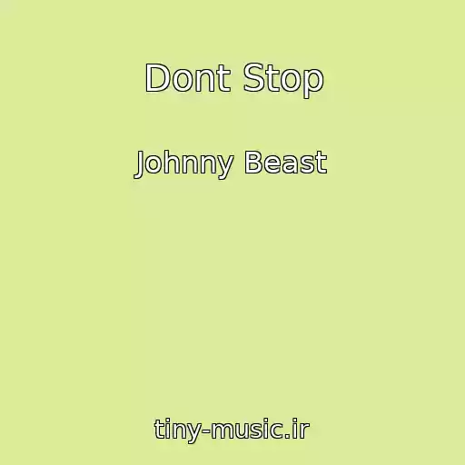 کاور آهنگ Dont Stop از Johnny Beast