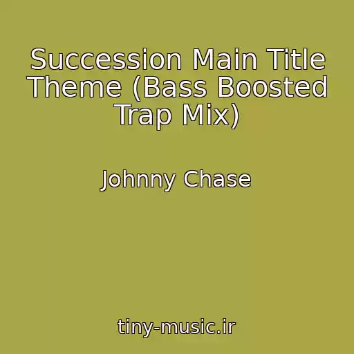 کاور آهنگ Succession Main Title Theme (Bass Boosted Trap Mix) از Johnny Chase