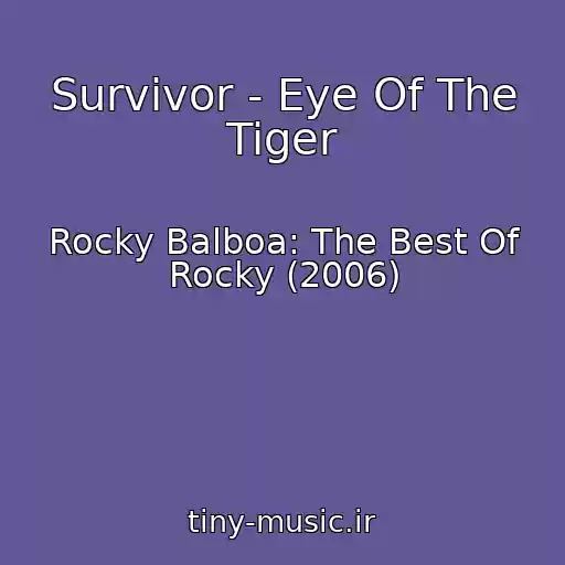 کاور آهنگ Survivor - Eye Of The Tiger از Rocky Balboa: The Best Of Rocky (2006)
