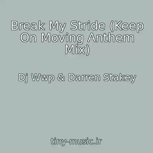 کاور آهنگ Break My Stride (Keep On Moving Anthem Mix) از Dj Wwp & Darren Stakey